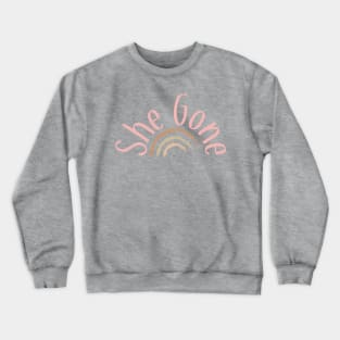 She Gone Crewneck Sweatshirt